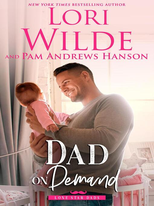 Title details for Dad on Demand: Lone Star Dads, #3 by Lori Wilde - Available